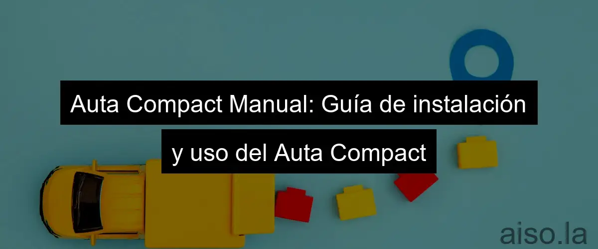 Auta Compact Manual: Guía de instalación y uso del Auta Compact