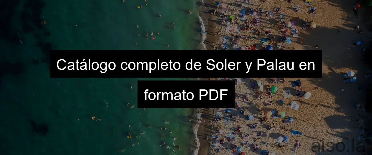 Catálogo completo de Soler y Palau en formato PDF