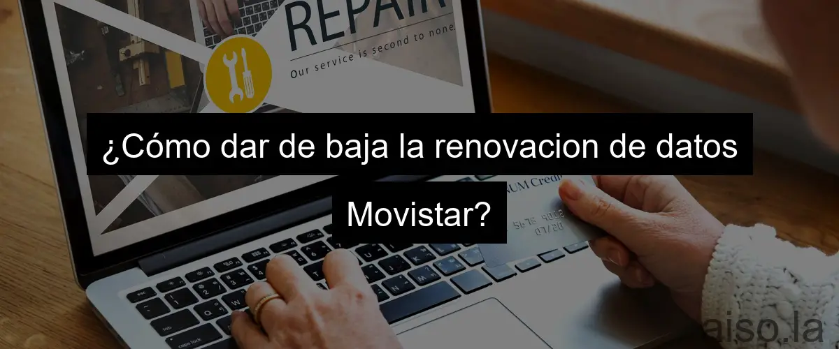 ¿Cómo dar de baja la renovacion de datos Movistar?