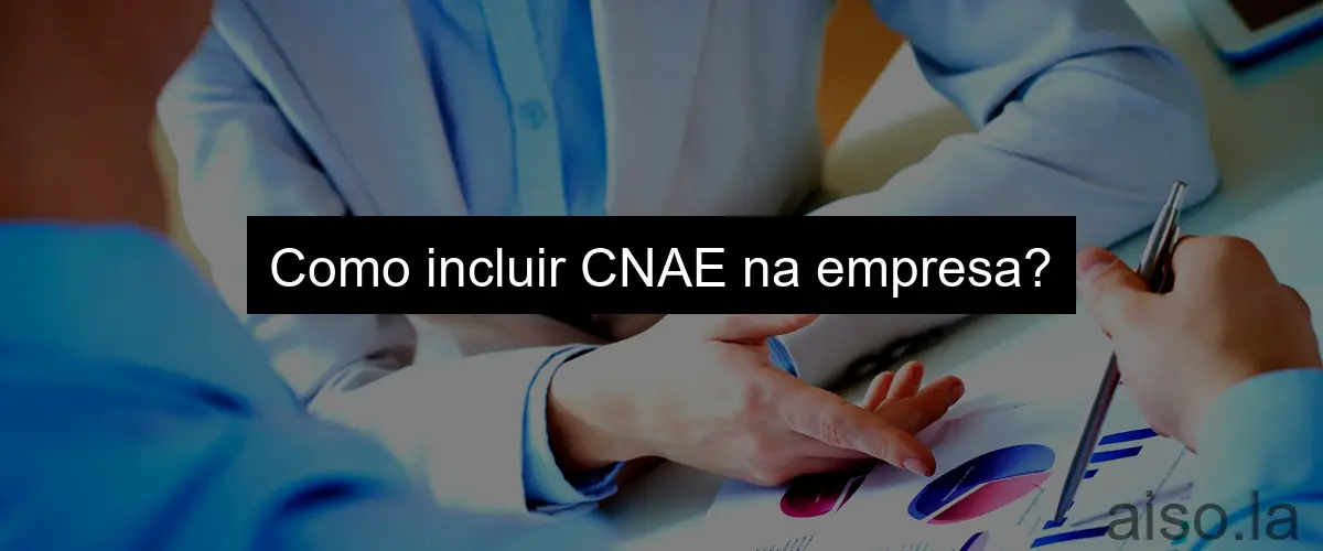 Como incluir CNAE na empresa?