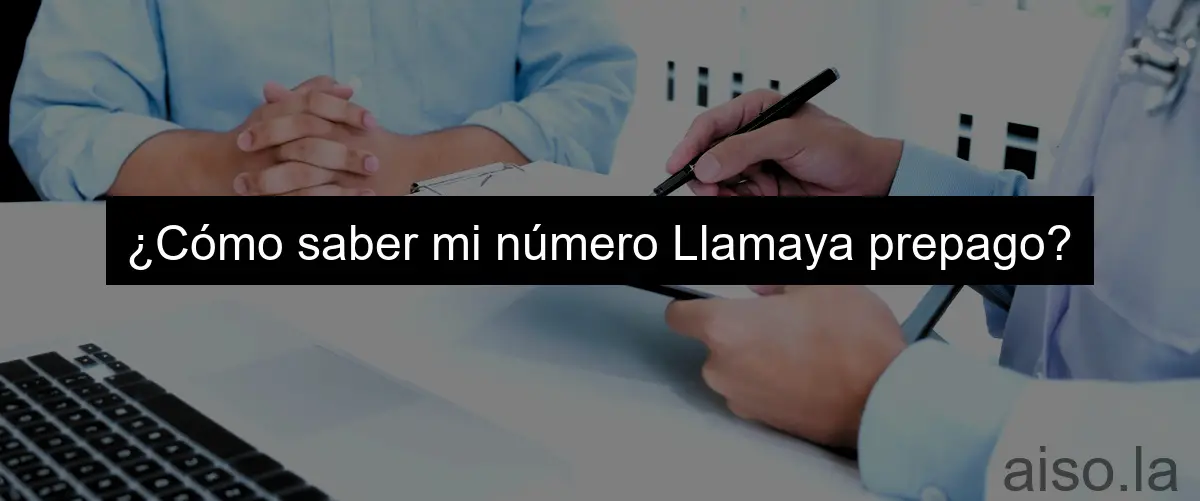 ¿Cómo saber mi número Llamaya prepago?