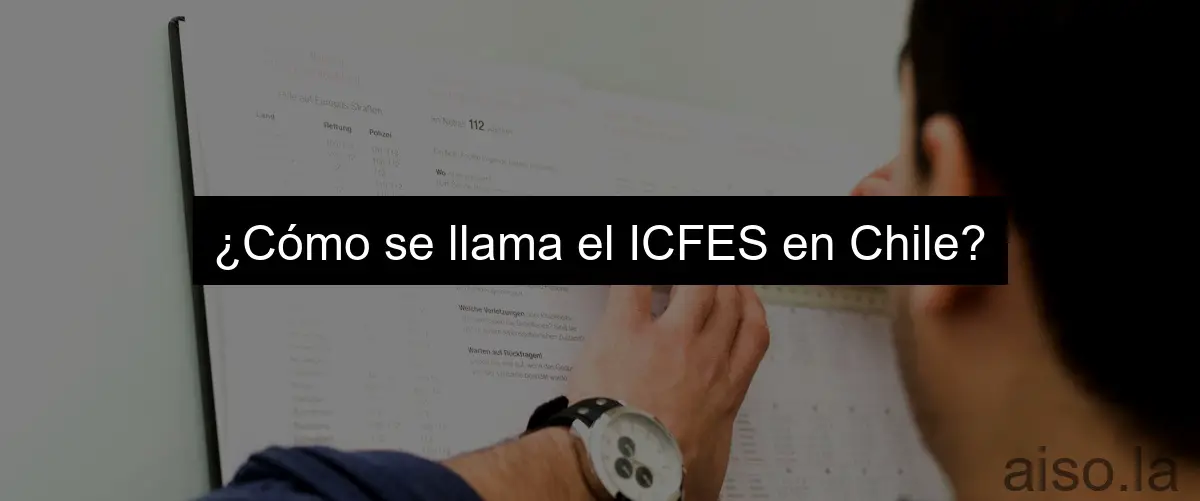 ¿Cómo se llama el ICFES en Chile?