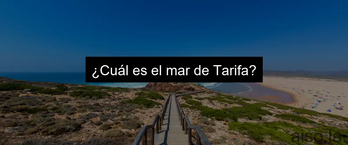 ¿Cuál es el mar de Tarifa?