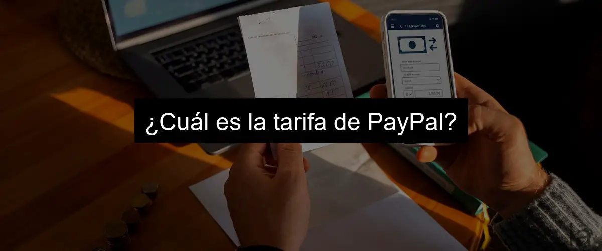 ¿Cuál es la tarifa de PayPal?