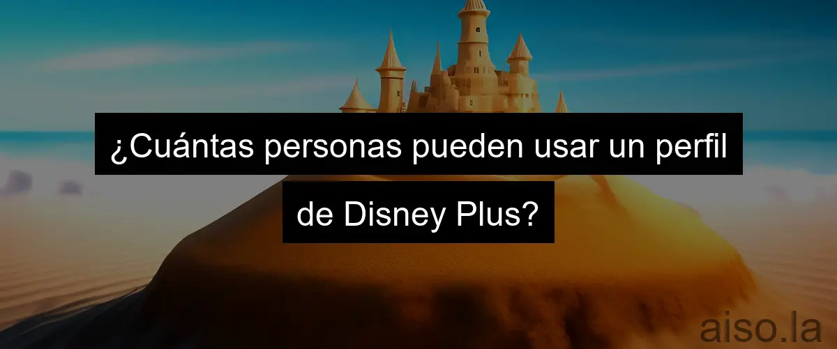 ¿Cuántas personas pueden usar un perfil de Disney Plus?