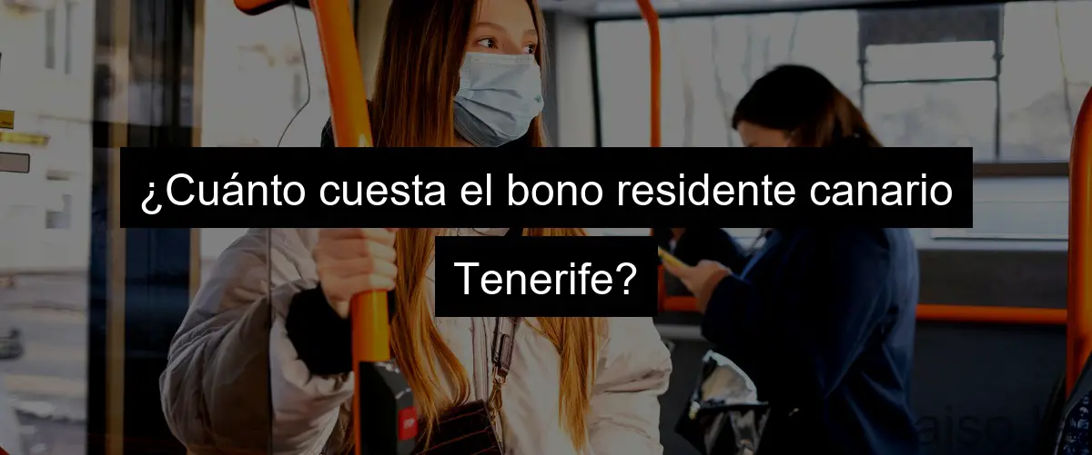 ¿Cuánto cuesta el bono residente canario Tenerife?