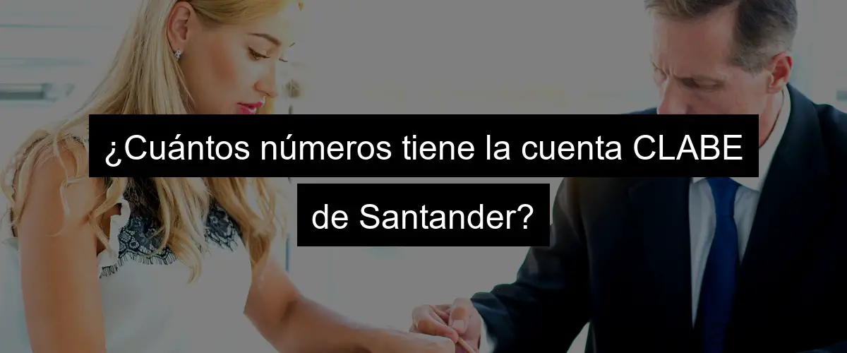 ¿Cuántos números tiene la cuenta CLABE de Santander?