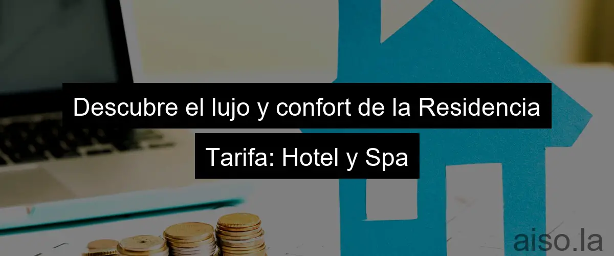 Descubre el lujo y confort de la Residencia Tarifa: Hotel y Spa