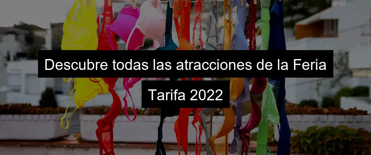 Descubre todas las atracciones de la Feria Tarifa 2022