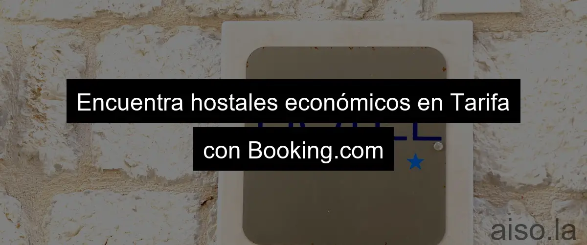 Encuentra hostales económicos en Tarifa con Booking.com
