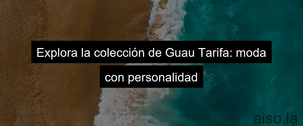 Explora la colección de Guau Tarifa: moda con personalidad