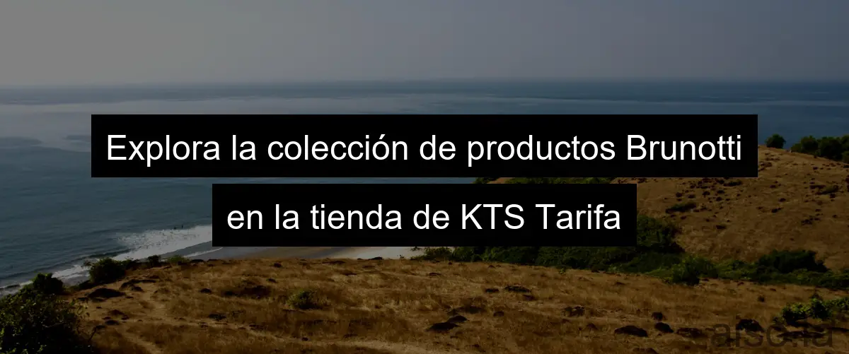 Explora la colección de productos Brunotti en la tienda de KTS Tarifa