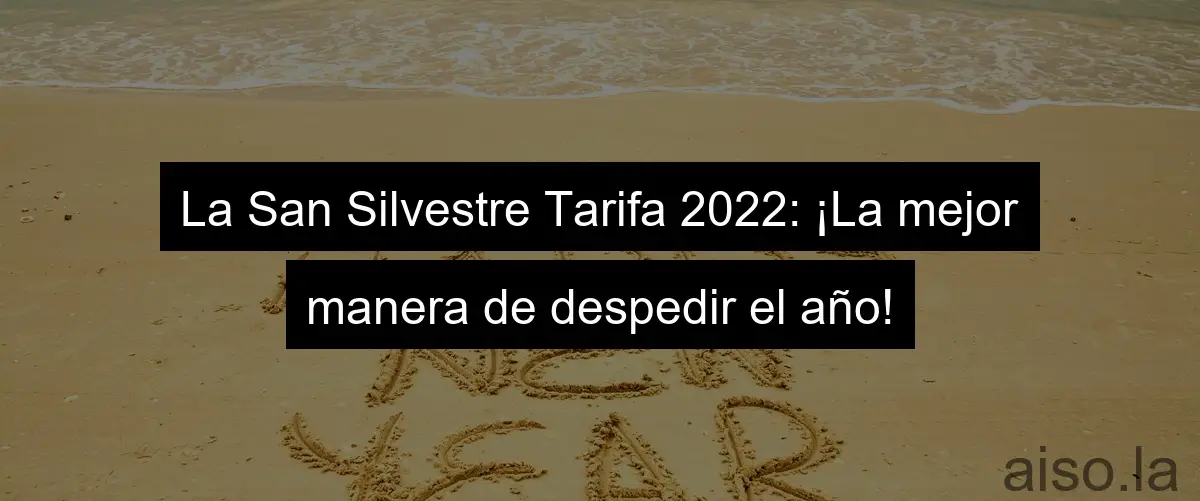 La San Silvestre Tarifa 2022: ¡La mejor manera de despedir el año!