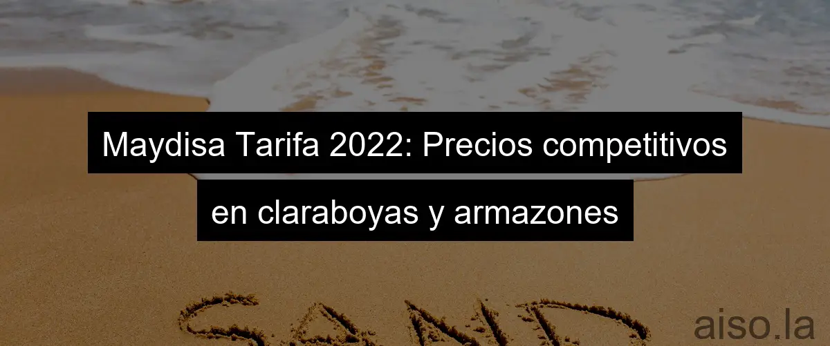 Maydisa Tarifa 2022: Precios competitivos en claraboyas y armazones