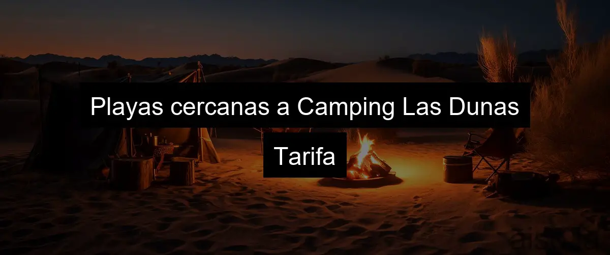 Playas cercanas a Camping Las Dunas Tarifa