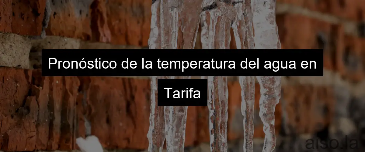 Pronóstico de la temperatura del agua en Tarifa