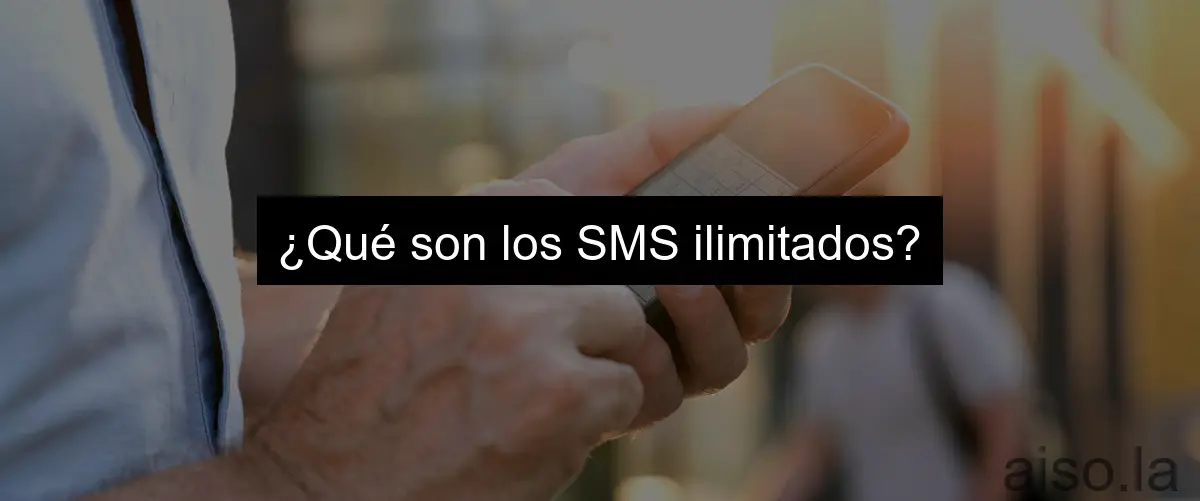 ¿Qué son los SMS ilimitados?