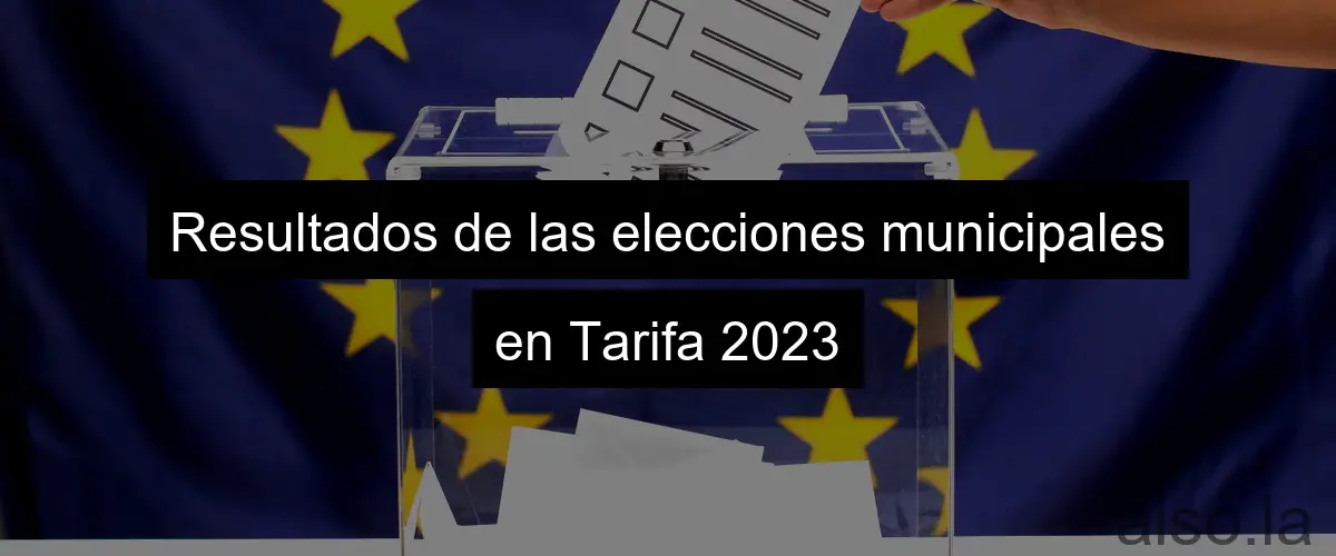 Resultados de las elecciones municipales en Tarifa 2023