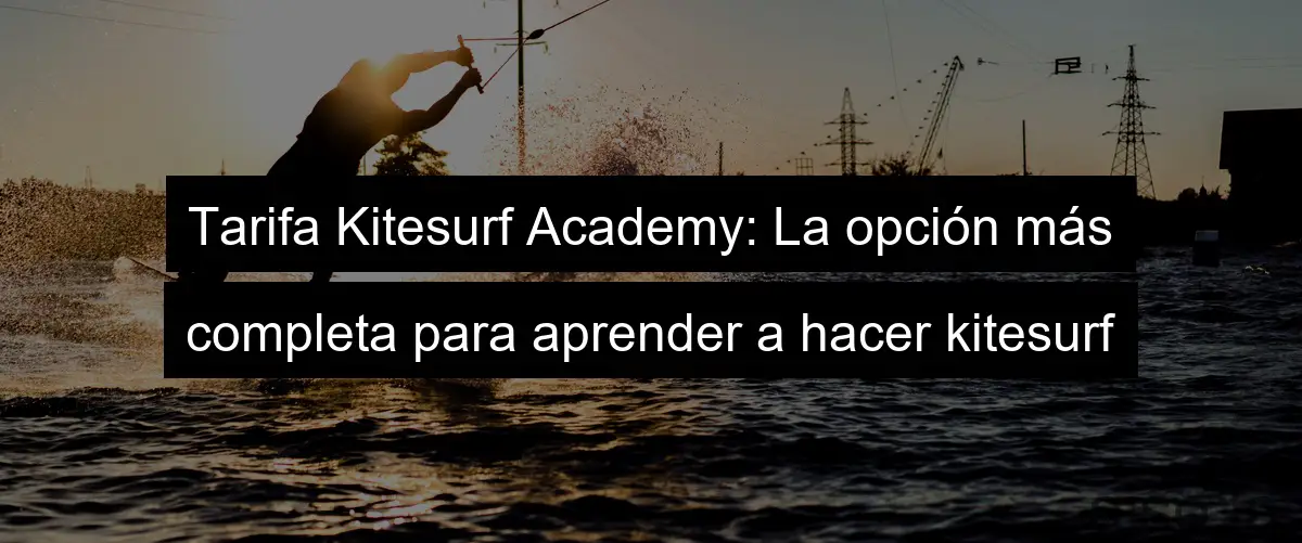 Tarifa Kitesurf Academy: La opción más completa para aprender a hacer kitesurf