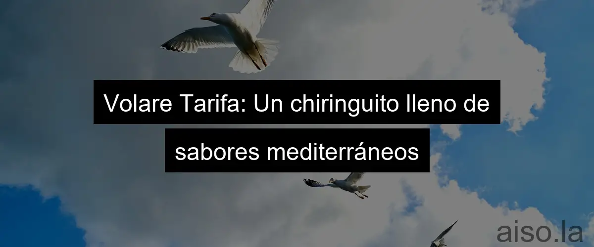 Volare Tarifa: Un chiringuito lleno de sabores mediterráneos