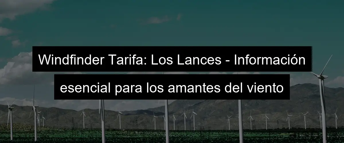 Windfinder Tarifa: Los Lances - Información esencial para los amantes del viento